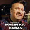 About Masih Ka Badan Song